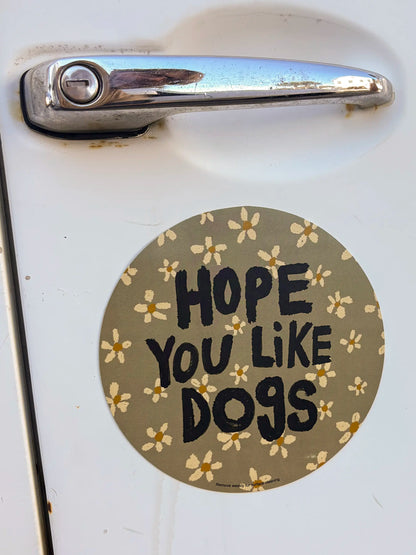 Car Magnet - Hope You Like Dogs