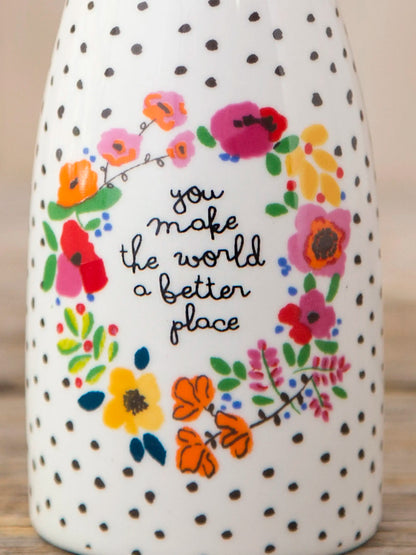 Ceramic Bud Vase - You Make The World Better